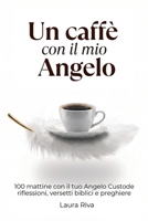 Un caffè con il mio Angelo: 100 istanti di luce e una Parola per ogni sorso, un mattino alla volta (Italian Edition) B0H1VXMCNM Book Cover