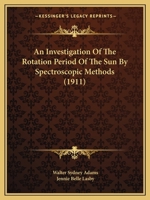 An Investigation Of The Rotation Period Of The Sun By Spectroscopic Methods 0548874123 Book Cover
