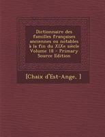 Dictionnaire des familles françaises anciennes ou notables à la fin du XIXe siècle; Volume 18 1018593470 Book Cover