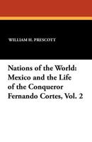 Mexico, and the Life of the Conqueror Fernando Cortes, Volume 2 1146226055 Book Cover