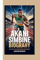 AKANI SIMBINE BIOGRAPHY:: SOUTH AFRICA’S SPRINT KING: THE AKANI SIMBINE BIOGRAPHY B0F6LBG2YZ Book Cover