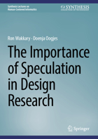 The Importance of Speculation in Design Research (Synthesis Lectures on Human-Centered Informatics) 3031670949 Book Cover
