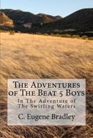 The Adventures of The Beat 5 Boys: In The Adventure of The Swirling Waters 1466223251 Book Cover