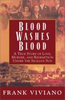 Blood Washes Blood: A True Story of Love, Murder, and Redemption Under the Sicilian Sun 0671041592 Book Cover