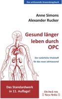 Gesund länger leben durch OPC: Der natürliche Wirkstoff für das neue Jahrtausend (German Edition) 3944488644 Book Cover
