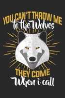 You Can't Throw Me To The Wolves: Wolf Notebook Blank Dot Grid Wolves Animal Journal dotted with dots 6x9 120 Pages Checklist Record Book Take Notes Gift Planner Paper Men Women Kids Christmas Gift fo 170656354X Book Cover