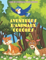 AVENTURES D'ANIMAUX COLORÉS - Livre De Coloriage Pour Enfants B08L3NWC3T Book Cover