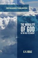 The Morality of God in the Old Testament 1596388528 Book Cover
