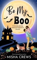 Be My Boo: A Sweetly Spooky Halloween Romance Novella B0DHZZXP86 Book Cover