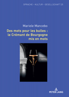 Des Mots Pour Les Bulles: Le Crémant de Bourgogne MIS En Mots (Sprache - Kultur - Gesellschaft) (French Edition) 363190102X Book Cover