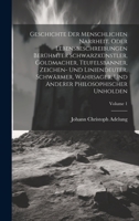 Geschichte Der Menschlichen Narrheit, Oder Lebensbeschreibungen Berühmter Schwarzkünstler, Goldmacher, Teufelsbanner, Zeichen- Und Liniendeuter, ... Anderer Philosophischer Unholden; Volume 1 1020565276 Book Cover