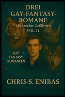 Drei Gay Fantasy Romane über wahre Gefährten Vol. 11 (German Edition) B0FR8RGCW4 Book Cover
