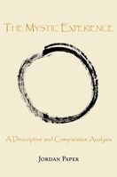 The Mystic Experience: A Descriptive and Comparative Analysis 0791462501 Book Cover