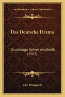 Das Deutsche Drama: Grundzuge Seiner Aesthetik (1903) 1146205422 Book Cover