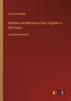 Herodes und Mariamne; Eine Tragödie in fünf Akten: in Großdruckschrift 3368323946 Book Cover