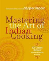 Mastering the Art of Indian Cooking (UK Edition): More Than 500 Classic Recipes for the Modern Kitchen 1584799331 Book Cover