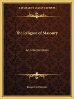 The Religion of Masonry: An Interpretation 0766157008 Book Cover