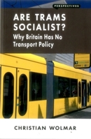 Are Trams Socialist?: Why Britain Has No Transport Policy 1907994564 Book Cover