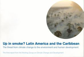 Up in Smoke? Latin America and the Caribbean: The Threat From Climate Change to the Environment and Human Development 1904882129 Book Cover