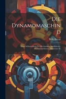 Die Dynamomaschind: Zum Selbststudium für Mechaniker, Installateure, Machinenschlosser, Monterure Et 1022110535 Book Cover