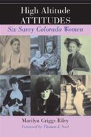 High Altitude Attitudes: Six Savvy Colorado Women 1555663753 Book Cover