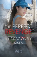 The Perfect Revenge: The Dragonfly Rises (The Perfect Revenge, #1) 0983421811 Book Cover
