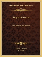 Sargon Of Assyria: The Warrior And Builder 1162905654 Book Cover