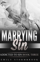 Marrying Sin: Addicted to Sin book three B0BNYRVLPT Book Cover