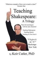 Teaching Shakespeare: A Trilogy: Three Hit Monologues 0991928075 Book Cover