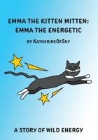 Emma the Kitten Mitten: Emma the Energetic B0CH2FPJCJ Book Cover