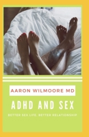 ADHD AND SEX: All You Need To Know About Adhd and Sex 1711177261 Book Cover