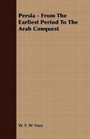 Persia from the Earliest Period to the Arab Conquest 1241074712 Book Cover