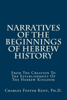 Narratives Of The Beginnings Of Hebrew History From The Creation To The Establishment Of The Hebrew Kingdom 1246549476 Book Cover