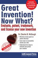 Great Invention! Now What?: Evaluate, patent, trademark, and license your new invention 1770401970 Book Cover