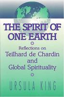 The Spirit of One Earth: Reflections on Teilhard De Chardin and Global Spirituality 0913757934 Book Cover