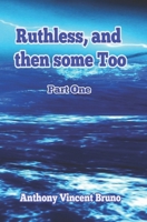 Ruthless, and then some Too: Part One B0F9TBLPLD Book Cover