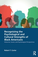 Recognizing the Psychological and Cultural Strengths of Black Americans: Integrating Black Wellbeing in Practice 036762947X Book Cover