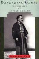 Wandering Ghost: The Odyssey of Lafcadio Hearn 0394571525 Book Cover