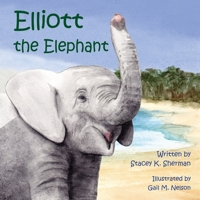 Elliott the Elephant 1505205204 Book Cover