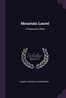 Mountain Laurel: A Poisonous Plant 1378410661 Book Cover