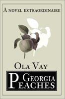 Georgia Peaches: A novel extraordinaire 0595182658 Book Cover