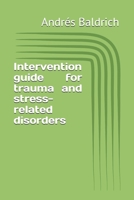 Intervention guide for trauma and stress-related disorders B0F1YTLYX7 Book Cover