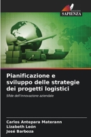 Pianificazione e sviluppo delle strategie dei progetti logistici (Italian Edition) 6206908879 Book Cover