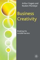 Business Creativity: Breaking the Invisible Barriers 1349522694 Book Cover