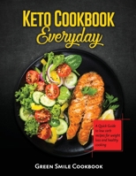 Keto Cookbook Everyday: A Quick Guide to low carb recipes for weight loss and healthy cooking 1803070439 Book Cover