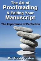 The Art of Proofreading & Editing Your Manuscript: The Importance of Perfection 1501018817 Book Cover