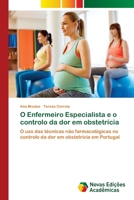 O Enfermeiro Especialista e o controlo da dor em obstetrícia 6200808791 Book Cover