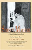 Simply Madear: It Ain't My Business, but 1553696123 Book Cover