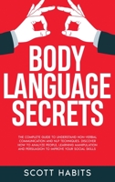 Body Language Secrets: The Complete Guide to Understand Non-Verbal Communication and NLP Techniques. Discover How to Analyze People, Learning Manipulation and Persuasion to Improve Your Social Skills 1914014359 Book Cover