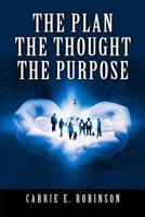 The Plan, The Thought, The Purpose 0692244409 Book Cover